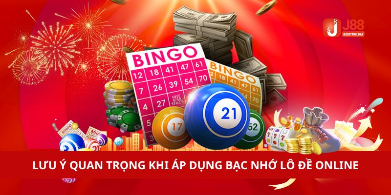 Lưu ý quan trọng khi áp dụng bạc nhớ lô đề online