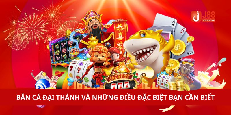 Bắn cá đại thánh và những điều đặc biệt mà bạn cần biết