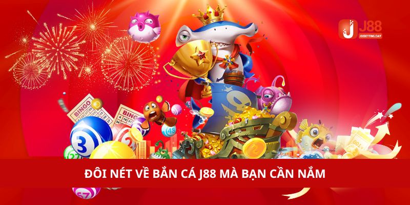 Đôi nét về bắn cá j88 mà bạn cần nắm