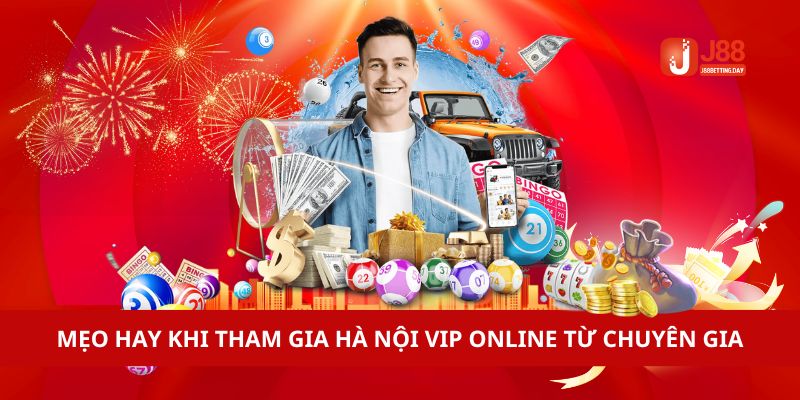 Mẹo hay khi tham gia Hà Nội Vip online từ chuyên gia