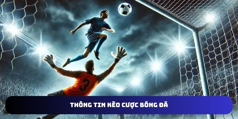 Thông tin kèo cược bóng đá