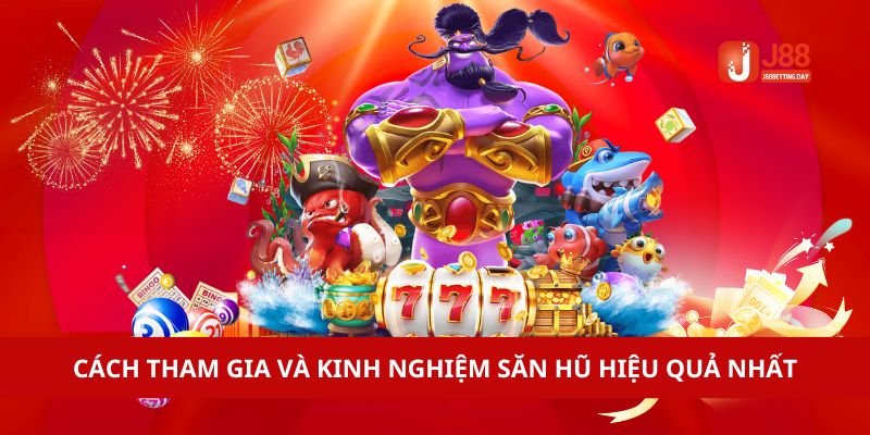 Các bước tham gia và kinh nghiệm quay hũ hiệu quả nhất