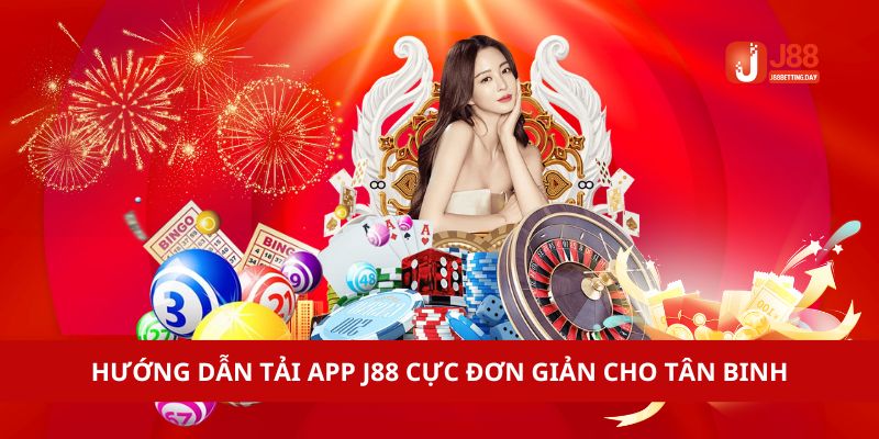 Hướng dẫn tải app J88