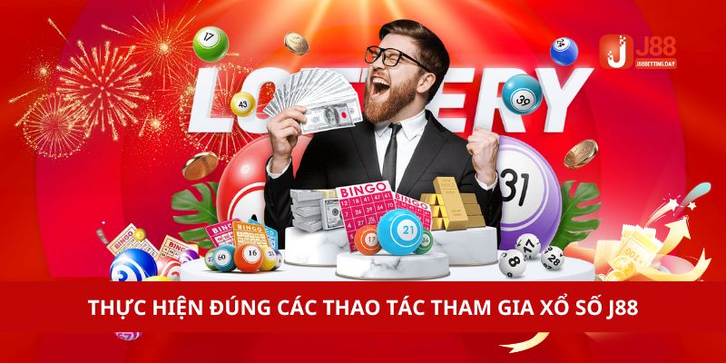 Thực hiện đúng các thao tác tham gia xổ số J88 để có cơ hội giải trí hiệu quả