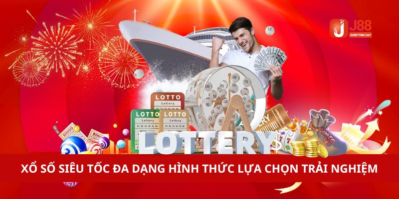 Xổ số siêu tốc đa dạng hình thức lựa chọn trải nghiệm